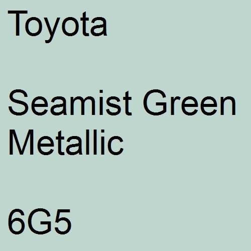 Toyota, Seamist Green Metallic, 6G5.